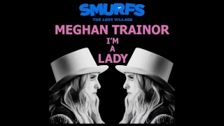 Meghan Trainor - I'm a Lady (SMURFS: THE LOST VILLAGE SOUNDTRACK) Preview