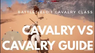 Battlefield 1 Cavalry vs Cavalry Guide (BF1 tips & how to fight cavalry)