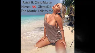 Avicii Ft.  Chris Martin -Haven VS GierasDJ The Matrix -Talk to me (2020 remix)