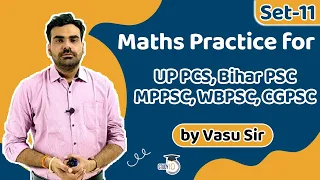 Maths Practice for all State Level Competive Exams | UP PCS, Bihar PSC, MPPSC, WBPSC, CGPSC Set-11