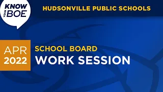 (Unofficial) Hudsonville Public Schools Board Work Session - April 25, 2022