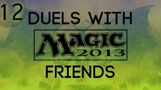 Let's Duel - Magic the Gathering DotP 2013 (Ep.12) (ft. AlpacaPatrol, Cam & Ohmwrecker)