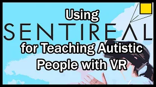 Teaching Autistic People Using Virtual Reality with Sentireal