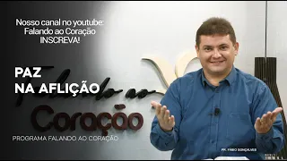 PAZ NA AFLIÇÃO | Programa Falando ao Coração | Pr. Fábio Gonçalves.