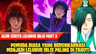 PEMUDA BIASA YANG TELAH BEREINKARNASI MENJADI LELUHUR IBLIS - Alur Cerita Leluhur Iblis Part 3