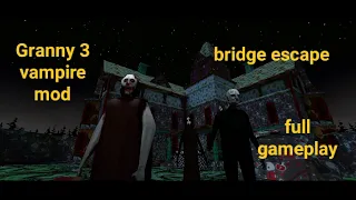 Granny 3 vampire mod. bridge escape. full gameplay.