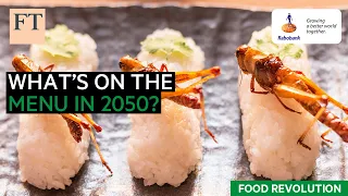 What's on the menu in 2050? | FT Food Revolution