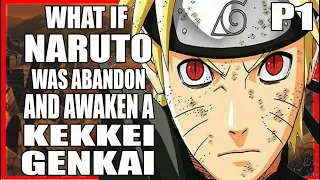 What If Naruto Was Abandon And Awaken A Kekkei Genkai PART 1