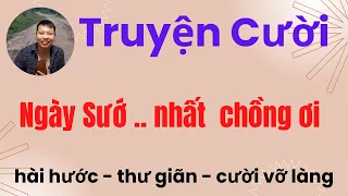 Truyện cười tiếu lâm, NGÀY SƯỚ NHẤT CHỒNG ƠI, hài hước, cười vỡ làng