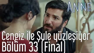 Anne 33. Bölüm (Final) - Cengiz ile Şule Yüzleşiyor