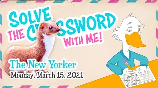 Solve With Me: The New Yorker Crossword - Monday, March 15, 2021