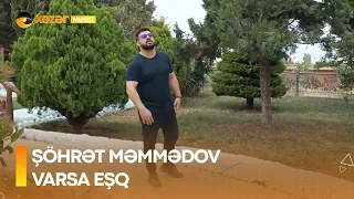 Şöhrət Məmmədov - Varsa Eşq