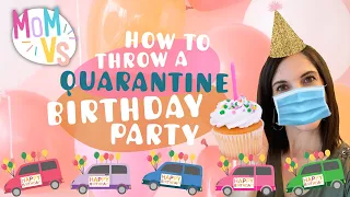 Mom’s Guide to Throwing a Special Quarantine Birthday Party | Mom Vs Social Distancing Birthdays