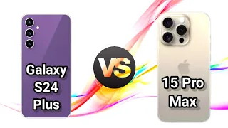 Samsung S24 Plus vs iPhone 15 Pro Max