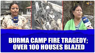 BURMA CAMP FIRE TRAGEDY; OVER 100 HOUSES BLAZED