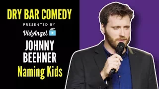 Johnny Beehner on what to do when you start Naming Kids - Dry Bar Comedy