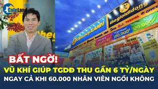 “VŨ KHÍ BÍ MẬT” giúp Thế Giới Di Động thu gần 6 TỶ MỖI NGÀY dù tất cả ĐÓNG BĂNG | CafeLand