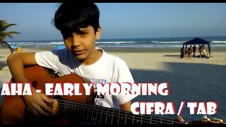 AHA - Early Morning  LETRA CIFRA TAB CHORDS LYRICS (Simplificada) Violão / Ukulele / Guitar