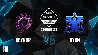 SC2 - Reynor vs. ByuN - ESL SC2 Masters: Summer 2023 Finals - Ro8