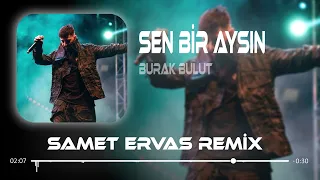 Burak Bulut - Sen Bir Aysın ( Samet Ervas Remix )