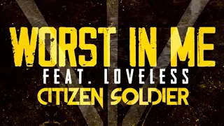 Citizen Soldier feat. Loveless - Worst In Me (Official Lyric Video)