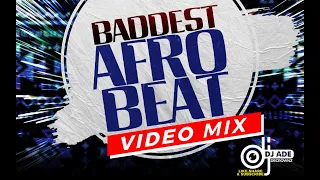 BEST OF AFROBEAT VIDEOMIX | BADDEST AFROBEAT VIDEOMIX by DJADE DECROWNZ