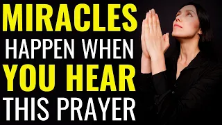 MIRACLES HAPPEN WHEN YOU HEAR THIS PRAYER || EXPECT A MIRACLE FROM GOD TODAY!