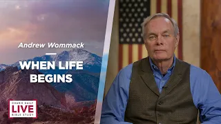 When Life Begins - Andrew Wommack - CDLBS for May 3, 2022