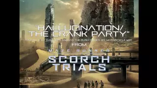 Hallucination/ The Crank Party - From "The Scorch Trials" Movie