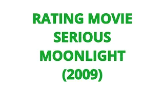 RATING MOVIE — SERIOUS MOONLIGHT (2009)