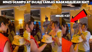 CONFIRMED: MILES OCAMPO AT ELIJAH CANLAS NAGKABALIKAN NA!!! BIRTHDAY SALUBONG NI MILES 🥳🥰