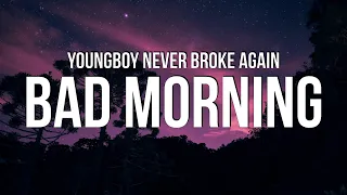 YoungBoy Never Broke Again - Bad Morning (Lyrics)