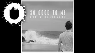 Chris Malinchak - So Good To Me (Cover Art)