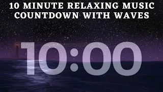 10 Minute Timer With Relaxing Music And Waves. 10 Minute Timer With Calm Music. 10 Minute With Music