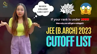 JEE B.Arch 2023 Cutoff | You will only get a college if your rank is under....
