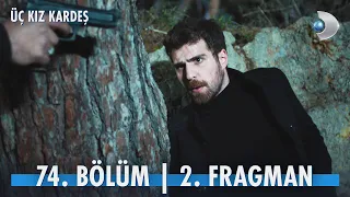 Üç Kız Kardeş 74. Bölüm 2. Fragmanı | CUMARTESİ