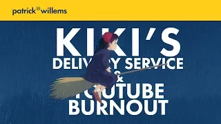 Kiki's Delivery Service & YouTube Burnout