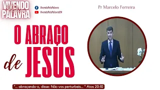 [MENSAGEM] O ABRAÇO DE JESUS - PR MARCELO FERREIRA
