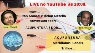 Helan Metello e Ilton Amaral conversam Acupuntura, Dor, Canais e Meridianos...