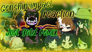 Fandom react to Just gold remix | FNAF | Genshin impact |GC|