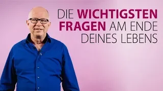 Robert Betz - die wichtigsten Fragen am Ende deines Lebens