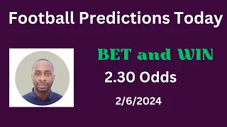 Football Predictions Today 2/6/2024 |  Football Betting Strategies | Daily Football Tips