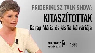 FRIDERIKUSZ TALK SHOW: KARAP MÁRIA ÉS KISFIA KÁLVÁRIÁJA, 1995. / F.A. 133.