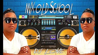 MIX OLD SCHOOL DJ LOVE