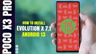 POCO X3 Pro How To Install Official Android 13 | Evolution X 7.1 Preview | Smooth AF