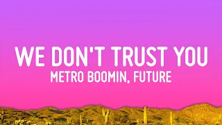 Metro Boomin, Future - We Don't Trust You (Lyrics)