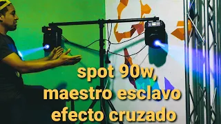 Spot 90w..configuración maestro esclavo y el efecto cruzado..