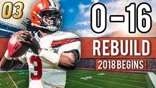 2018 SEASON BEGINS! A NEW ERA FOR CLEVELAND?! - Madden 18 Browns 0-16 Rebuild | Ep.3