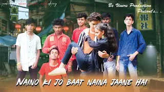 Naino Ki Jo Baat Naina Jaane Hai | Gangster Love Story | cute love story  | By Be Viners Production