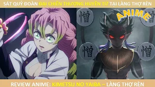 Sát Quỷ Đoàn Đại Chiến Thượng Huyền Tứ tại Làng Thợ Rèn - Tóm tắt Anime Thanh Gươm Diệt Quỷ